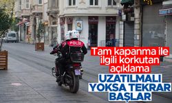 Tam kapanma ile ilgili korkutan açıklama: Uzatılmalı, tekrar başlar!
