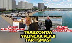 Trabzon’da Yalıncak Plajı tartışması..