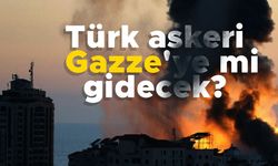 Türk askeri Gazze'ye mi gidecek?