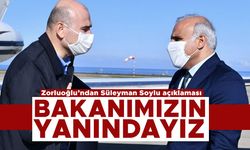 Zorluoğlu’ndan Süleyman Soylu açıklaması: Bakanımızın yanındayız