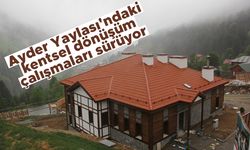Ayder Yaylası'ndaki kentsel dönüşüm çalışmaları sürüyor