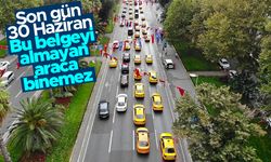 Son gün 30 Haziran! Bu belgeyi almayan araç kullanamayacak