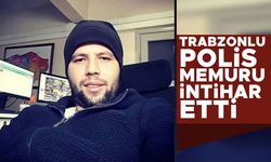 Trabzonlu polis memuru intihar etti