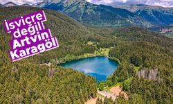 Turizmin kalbi Artvin Karagöl’de atıyor