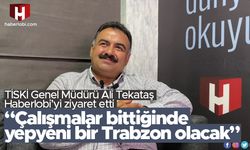 Ali Tekataş Haberlobi'ye konuştu: "Çalışmalar bittiğinde yepyeni bir Trabzon olacak"