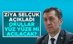 Bakan Selçuk açıkladı; okullar yüz yüze mi açılacak ?