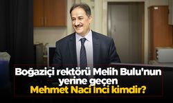Boğaziçi rektörü Melih Bulu'nun yerine geçen Mehmet Naci İnci kimdir? İşte tüm detaylar...
