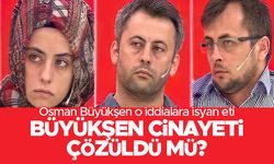 Büyükşen cinayeti çözüldü mü? - Osman Büyükşen o iddialara isyan etti