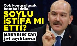Çok konuşulacak bomba iddia! Süleyman Soylu istifa mı etti? Bakanlık'tan jet açıklama