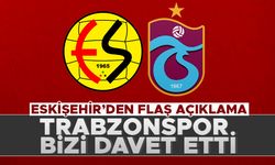 Eskişehirspor'dan açıklama: "Trabzonspor bizi davet ediyor"