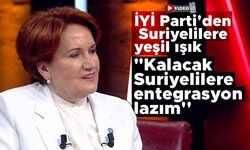 İYİ Parti'den Suriyelilere yeşil ışık: "Kalacak Suriyelilere entegrasyon lazım''