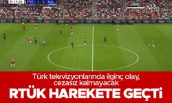 RTÜK, TV8'in maç yayını için harekete geçti