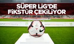 Süper Lig'de fikstür çekiliyor