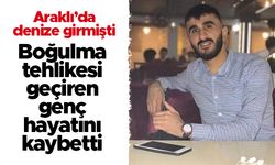 Trabzon Araklı'da denizde boğulma tehlikesi geçiren genç hayatını kaybetti