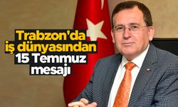 Trabzon'da iş dünyasından 15 Temmuz mesajı