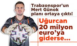 Trabzonspor'un Mert Günok planı ortaya çıktı! Uğurcan 20 milyon euro’ya giderse...