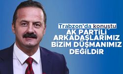 Yavuz Ağıralioğlu Trabzon’da konuştu