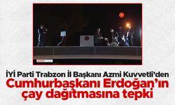 Azmi Kuvvetli’den Cumhurbaşkanı Erdoğan’ın çay dağıtmasına tepki