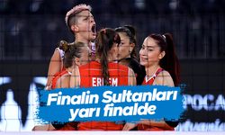 Finalin Sultanları yarı finalde