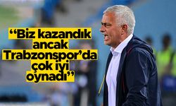 Jose Mourinho: Biz kazandık ancak Trabzonspor'da çok iyi oynadı