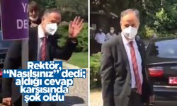 Rektör 'Nasılsın' dedi; aldığı cevap karşısında şok oldu