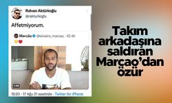 Takım arkadaşına saldıran Marcao’dan özür