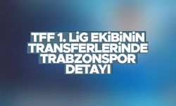 TFF 1. Lig ekibinin transferlerinde Trabzonspor detayı