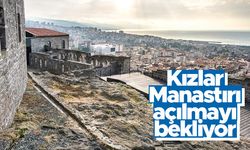 Trabzon'da Kızlar Manastırı açılmayı bekliyor