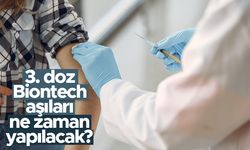 3. doz BioNTech aşıları ne zaman yapılacak?