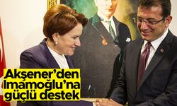 "Akşener'den İmamoğlu'na güçlü destek"