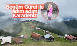 Begüm Gürel ile adım adım Karadeniz