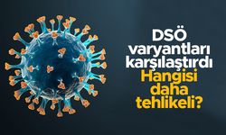 DSÖ, Mu ve Delta varyantlarını karşılaştırdı