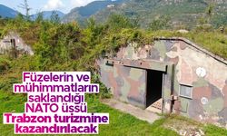 Füzelerin ve mühimmatların saklandığı NATO üssü turizme kazandırılacak