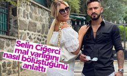 Gökhan Çıra ile tek celsede boşanan Selin Ciğerci mal varlığını nasıl bölüştüklerini anlattı