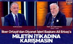 İlber Ortaylı'dan Diyanet İşleri Başkanı Ali Erbaş'a: Milletin itikadına karışmasın
