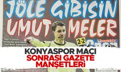 Konyaspor - Trabzonspor maçı sonrası gazete manşetleri