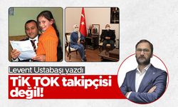 Levent Ustabaşı: TİK TOK takipçisi değil!