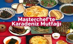 Masterchef'te Karadeniz mutfağı