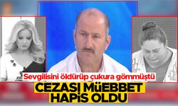 Sevgilisini öldüren ve çukura gömen sanığa müebbet hapis