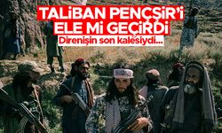 Taliban, Pençşir'i ele mi geçirdi?