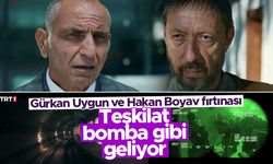Teşkilat bomba gibi geliyor! - Gürkan Uygun ve Hakan Boyav...
