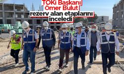 TOKİ Başkanı Ömer Bulut, rezerv alan etaplarını inceledi 