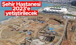 Trabzon'da Şehir Hastanesi inşası devam ediyor