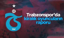 Trabzonspor'da kiralık oyuncuların raporu