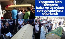 Yangında ölen Trabzonlu baba ve üç evladı son yolculuğuna uğurlandı