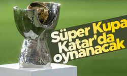 Süper Kupa Katar'da oynanacak