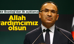 Bekir Bozdağ: Allah yardımcımız olsun