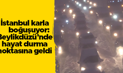 İstanbul karla boğuşuyor: Beylikdüzü'nde hayat durma noktasına geldi