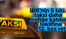 İBB'nin 5 bin taksi teklifi reddedildi