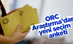 ORC Araştırma'dan yeni seçim anketi